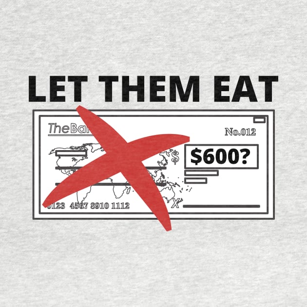 Let Them Eat - American Stimulus Check by Bazzar Designs